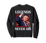 Trump 2024 Legends Never Die Fight - Trump Fist Pump Shot Sweatshirt