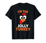 I'm The Jolly Turkey, Funny Turkey Thanksgiving T-Shirt