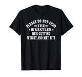 Please Do Not Feed The Wrestler- Bold Wrestling Men Boys Kid T-Shirt