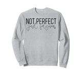 Not perfect just forgiven. God forgives Jesus died. For you. Sweatshirt