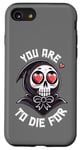 Coque pour iPhone SE (2020) / 7 / 8 Dark Humour You are to die for Grim Reaper Cute Goth