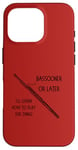 Coque pour iPhone 16 Pro Bassooner or Later I 'll learn to play this bassoon