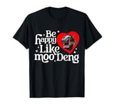 Be Happy Like Moo Deng Hippo The Famous Baby Pigmy Moodeng T-Shirt