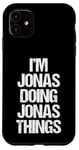 iPhone 11 I'm Jonas Doing Jonas Things - Funny Saying Cool Name Jonas Case