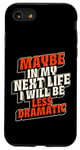 Coque pour iPhone SE (2020) / 7 / 8 Peut-être plus dramatique dans Next Life Drama Behavior