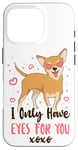 iPhone 16 Pro Chihuahua Chihuahueño I Only Have Eyes For You Case