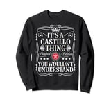 Castillo Name Its A Castillo Thing You Wouldn't Understand Sweatshirt