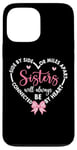 Coque pour iPhone 13 Pro Max Side By Side Miles Apart Sisters Always Be Connected Heart