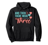 And Then There Were Three Pregnancy Announcement Pullover Hoodie