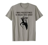 Predestined Calvinism Jesus Christian Calvinist John Calvin T-Shirt