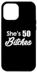 iPhone 15 Plus She's 50 Bitches - Funny 50th Birthday Gift 50th Birthday Case