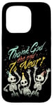 Coque pour iPhone 15 Pro Thank God The End is Near Skeletons Halloween Nouvel An