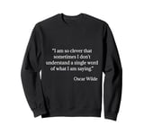 Oscar Wilde Shirt I Am So Clever Quote Sweatshirt