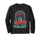 Quiet I'm Listening To A Podcast Host Microphone Podcasting Long Sleeve T-Shirt