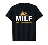 MILF Man I Love Farming T-Shirt | Farm Farmer Tractor Lover T-Shirt