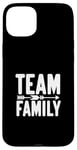 Coque pour iPhone 15 Plus Team Family Forever Together Family Unity