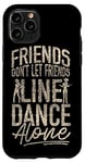 iPhone 11 Pro Line Dancing Dance Teacher Friends Don't Let Friends Line Case