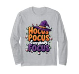 Halloween Witch Hat Teacher Boo Hocus Pocus Everybody Focus Long Sleeve T-Shirt