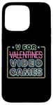 Coque pour iPhone 15 Pro Max V est pour les jeux vidéo, la Saint-Valentin, Funny Gamer, pour hommes et garçons