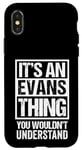 iPhone X/XS It's An Evans Thing You Wouldn't Understand - Family Name Case