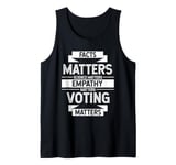 FACTS MATTERS SCIENCE MATTERS EMPATHY MATTERS VOTING MATTERS Tank Top