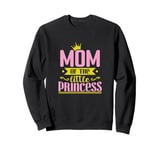 Mom of the little Princess Sweatshirt