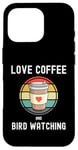 iPhone 16 Pro Love Drinking Coffee And Bird Watching Spotting Twitching Case