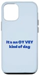 iPhone 12/12 Pro Funny Yiddish It's an Oy Vey Kind of Day blue Case