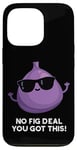 iPhone 13 Pro No Fig Deal You Got This Funny Fruit Pun Case