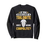 If You Swallow A Trilobite Fossil Hunter Paleontologist Sweatshirt