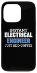 iPhone 13 Pro Funny Instant Electrical Engineer Just Add Coffee Humor Case