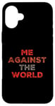 iPhone 16 Plus Sarcastic Funny Proud People Text Quote Me Against The World Case