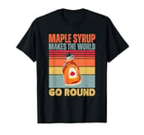 Maple Syrup Makes the World Go Round Retro Syrup Lover T-Shirt