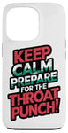 iPhone 13 Pro Keep Calm And Prepare For The Throat Punch Humor Case