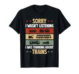 Model Railroad Conductor Wagon Train Thinking About Trains T-Shirt