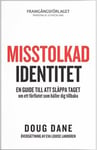 Misstolkad identitet : En guide till att släppa taget om ett förflutet som håller dig tillbaka