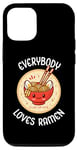 iPhone 14 Funny Everybody Loves Ramen Kawaii Cute Japanese Noodle Bowl Case