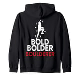 Bold Bolder Boulderer Bouldering Zip Hoodie