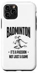 iPhone 11 Pro I Don't Always Play Badminton But When I Do I Smash It Case