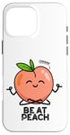 Coque pour iPhone 16 Pro Max Jeu de mots amusant aux fruits Be At Peach