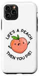 Coque pour iPhone 11 Pro Jeu de mots amusant aux fruits Life's A Peach Then You Pie