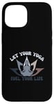 iPhone 15 Let Your Yoga Fuel Your Life Yoga Meditation Chakra Pun Case