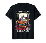 Dead Inside But I Passed The Bar Exam Funny New Lawyer Gifts T-Shirt