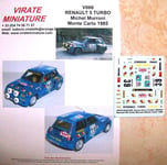 V066 RENAULT 5 TURBO RALLYE MONTE CARLO 1985 MICHEL MURRONI DECALS VIRATE 1/43