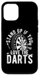 iPhone 15 STAND UP IF YOU LOVE THE DARTS Dartboard Enthusiast Case