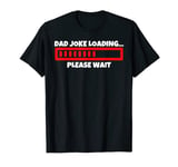 Mens Dad Joke Loading Funny Dad Adult Dirty Humor Statement Men T-Shirt