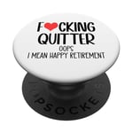 Fucking Quitter Oops I Mean Happy Retirement 2025 Im Retired PopSockets PopGrip Adhésif