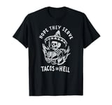 Hope They Serve Tacos in Hell T-Shirt