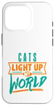 iPhone 16 Pro Cats Light Up My World Pet Lovers Kittens Vets Case