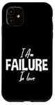 iPhone 11 I Am Failure In Love Romance Not Dead Apparel Case